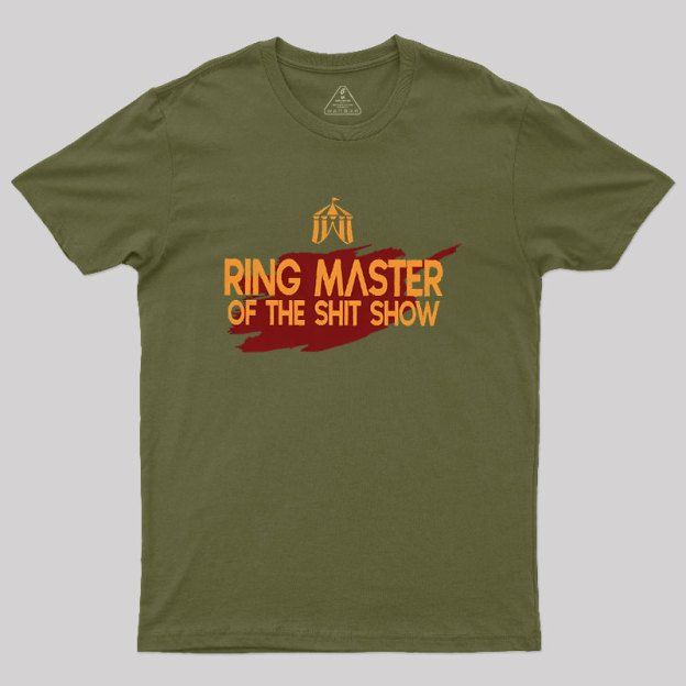 Ringmaster Of The Sh*t Show Geek T-Shirt