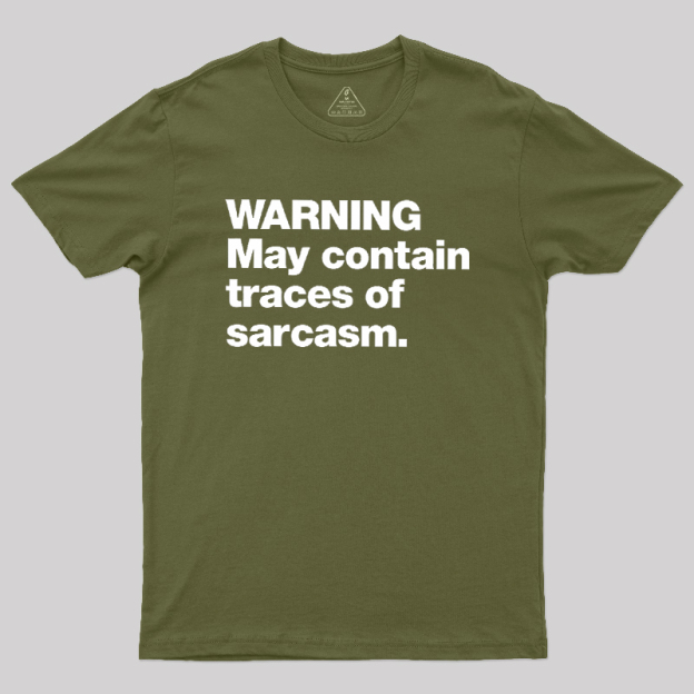 WARNING May Contain Traces Of Sarcasm Geek T-Shirt