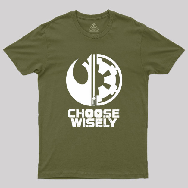Choose Wisely Geek T-Shirt