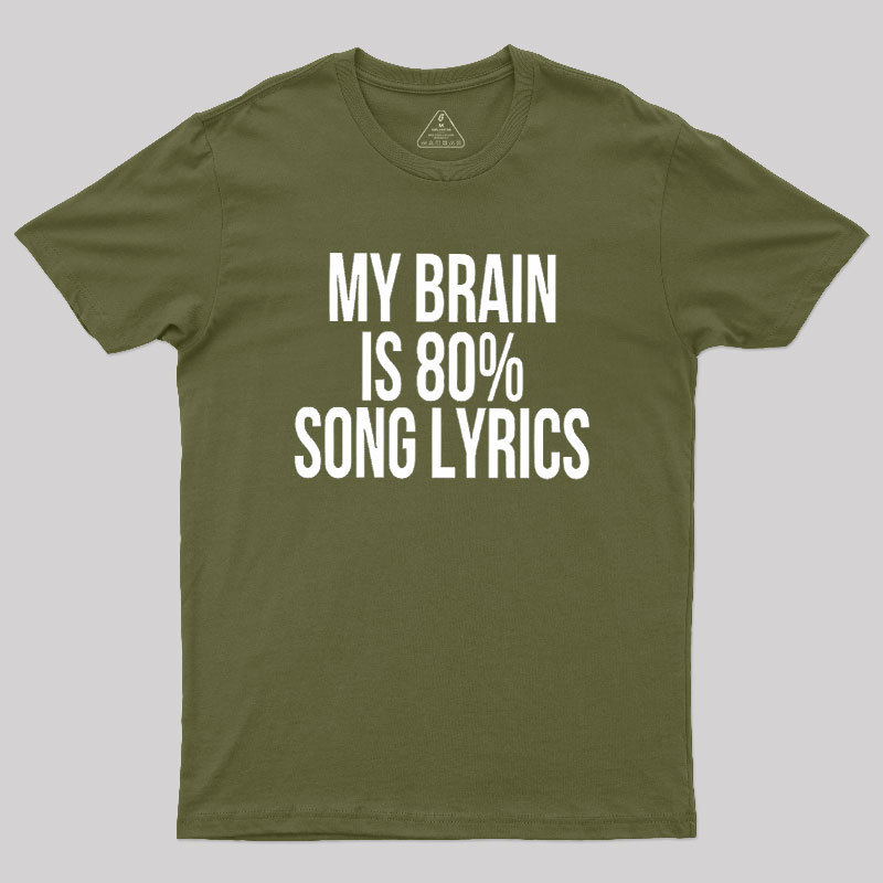 My Brain Is 80% Song Lyrics Geek T-Shirt