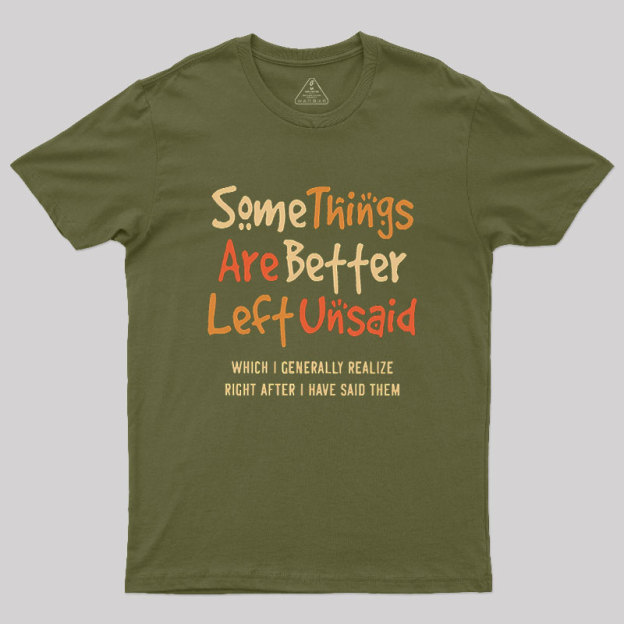 Some Things Are Just Better Left Unsaid Geek T-Shirt