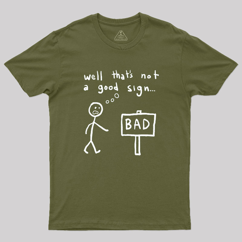 Not A Good Sign Geek T-Shirt