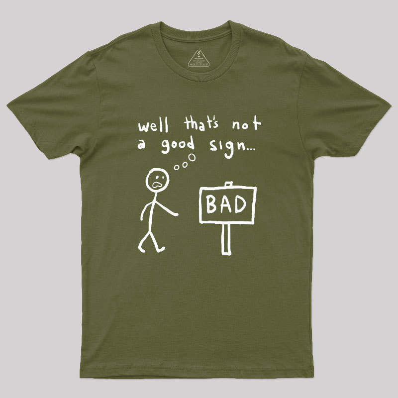 Not A Good Sign Geek T-Shirt