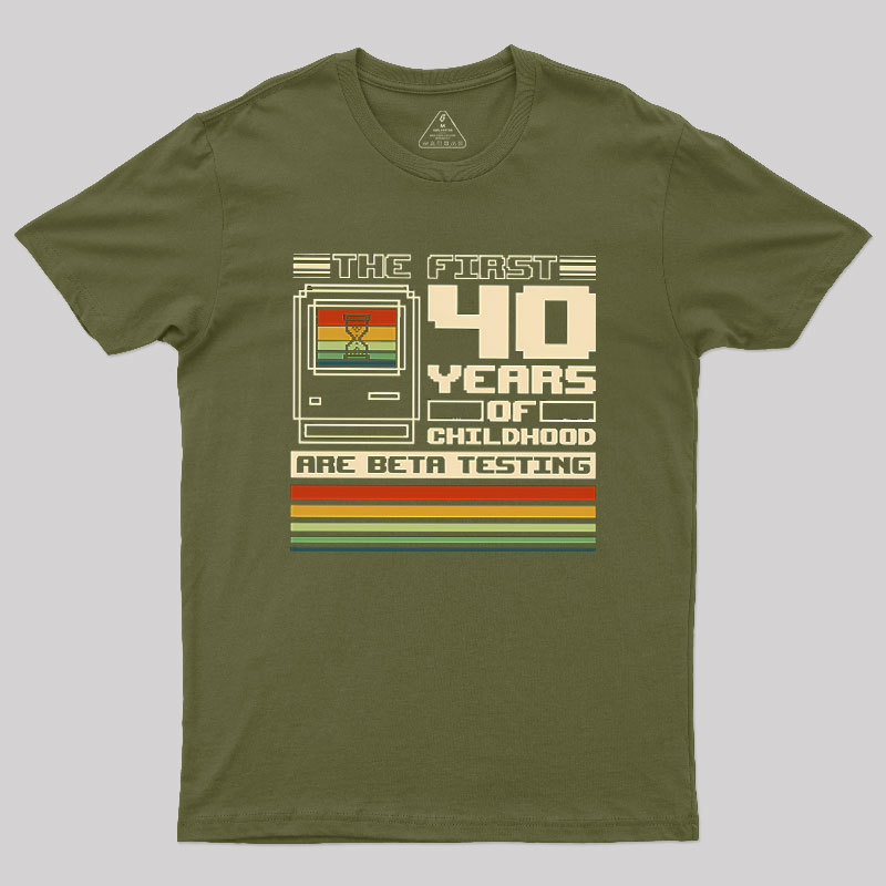 The First 40 Years Of Childhood Geek T-Shirt