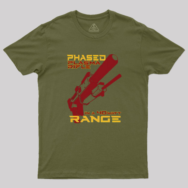 Phased Plasma Rifle in a 40 Watt Range Geek T-Shirt