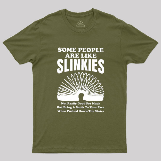 Some People Are Like Slinkies Geek T-Shirt
