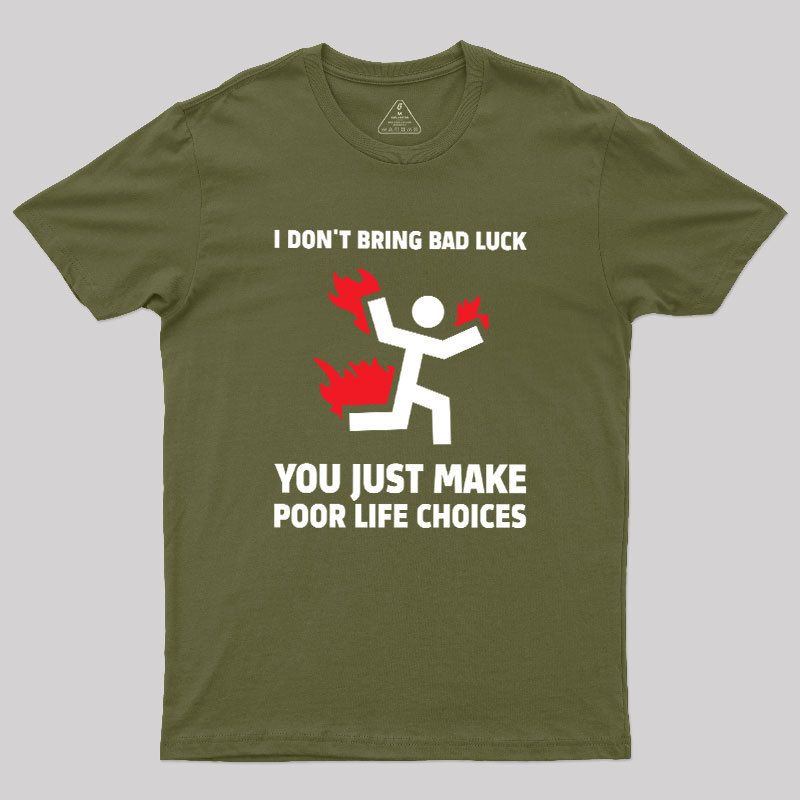 Poor Life Choices Geek T-Shirt