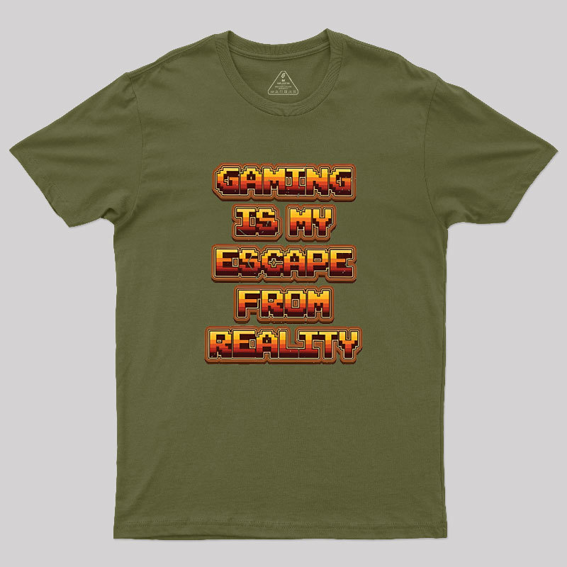 Gaming Is My Escape From Reality Geek T-Shirt