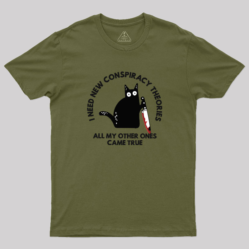 I Need New Conspiracy Theories Geek T-Shirt