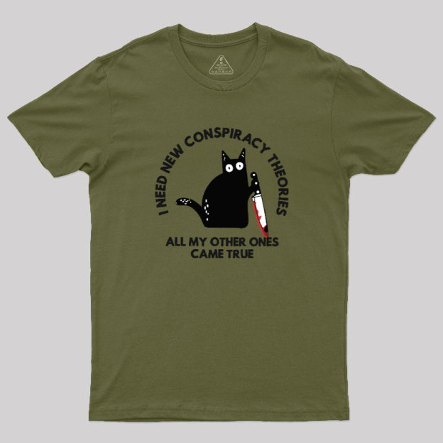 I Need New Conspiracy Theories Geek T-Shirt