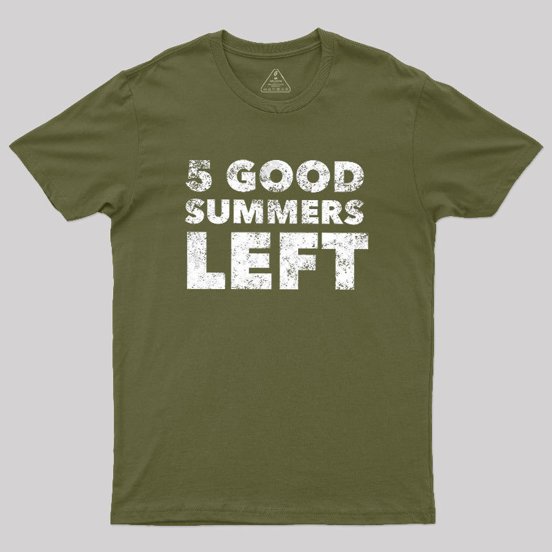 Five Good Summers Left Geek T-Shirt