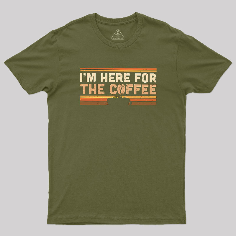 I��m Here For The Coffee Geek T-Shirt