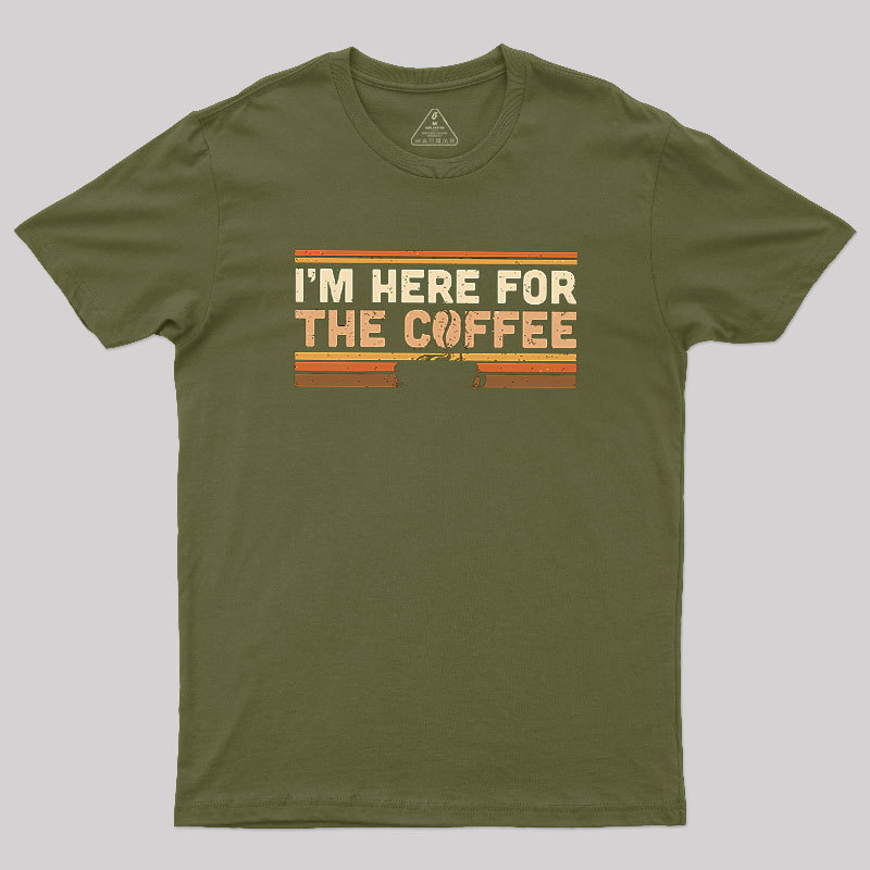 I��m Here For The Coffee Geek T-Shirt