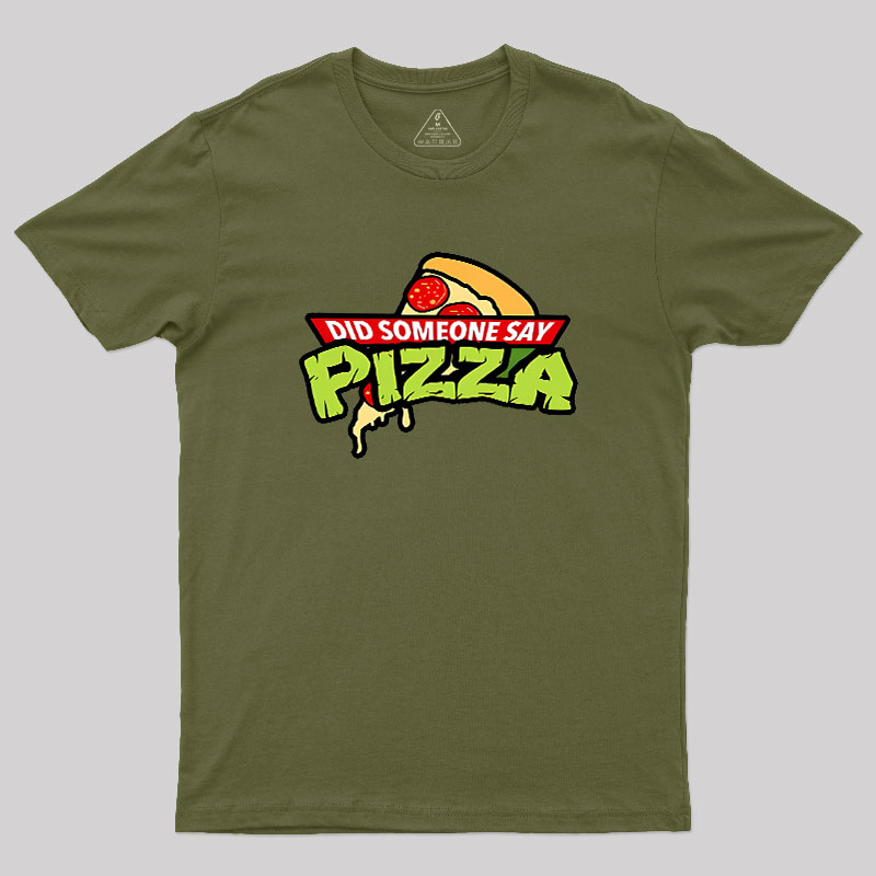 Did Someone Say Pizza Geek T-Shirt