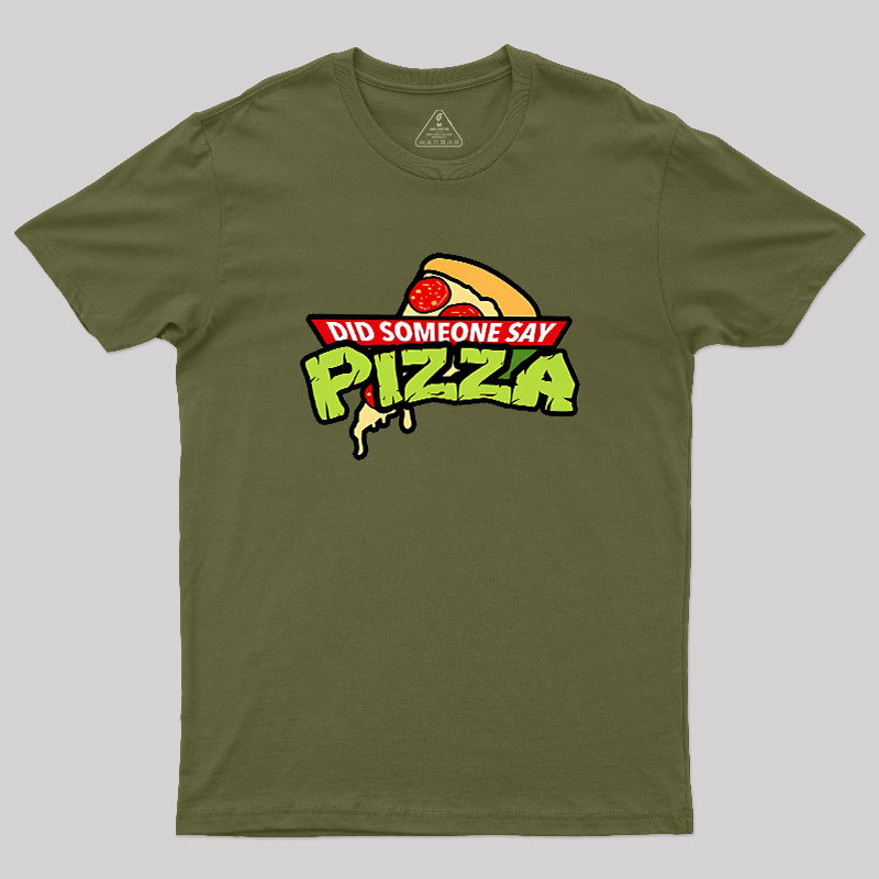 Did Someone Say Pizza Geek T-Shirt
