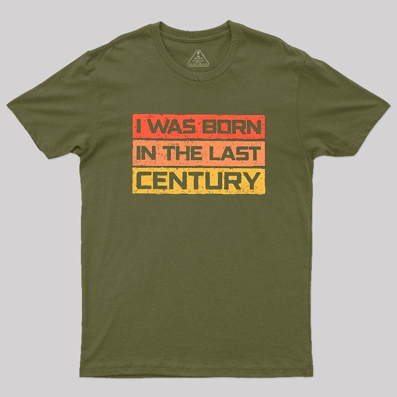 I Was Born in the Last Century Geek T-Shirt