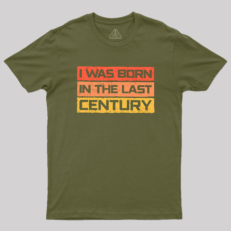 I Was Born in the Last Century Geek T-Shirt