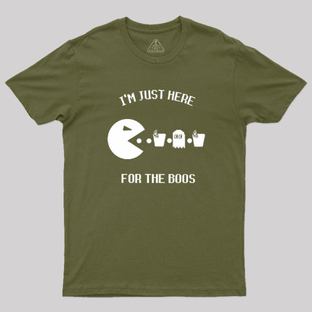Here For The Boos Geek T-Shirt