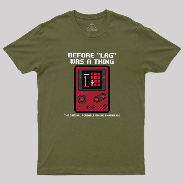 Before LAG Was A Thing Geek T-Shirt