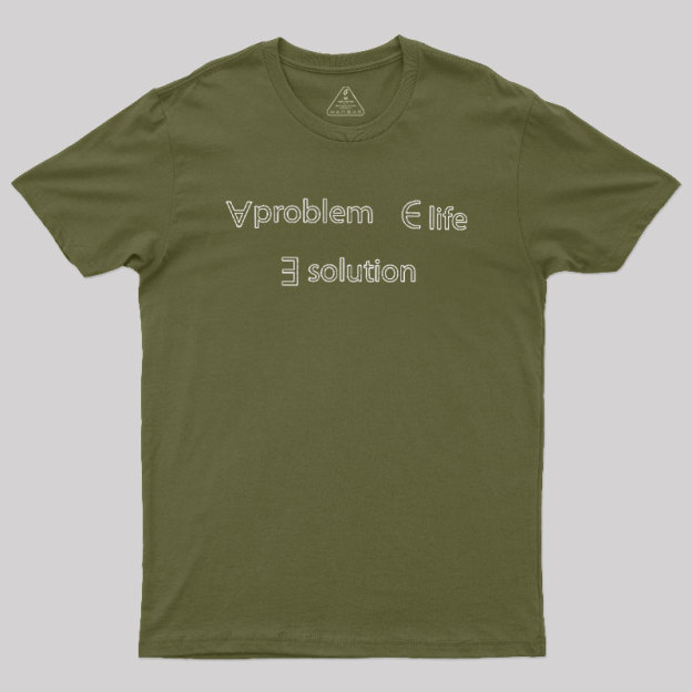 Life Problem Solution Geek T-Shirt