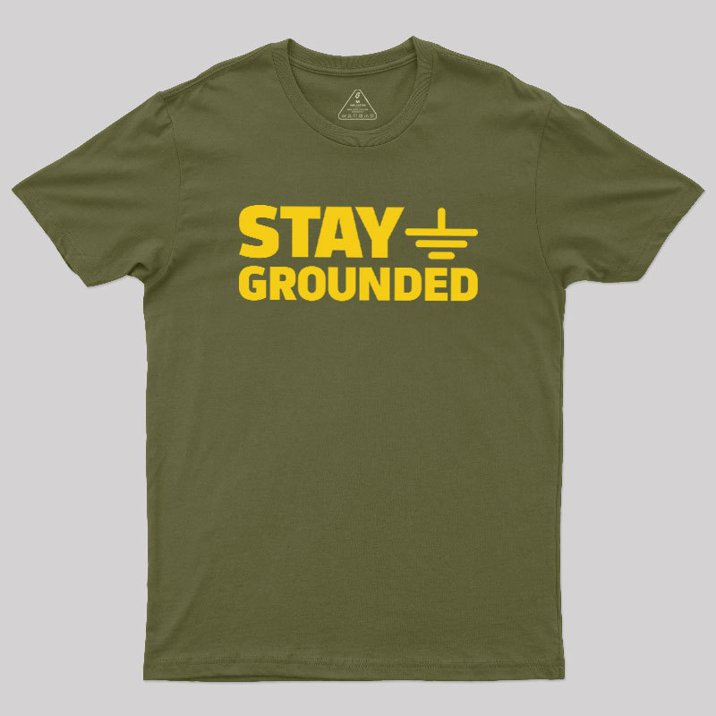 Stay Grounded Geek T-Shirt