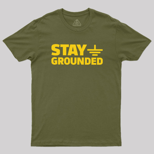 Stay Grounded Geek T-Shirt