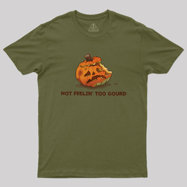 Not Feeling Too Gourd Geek T-Shirt