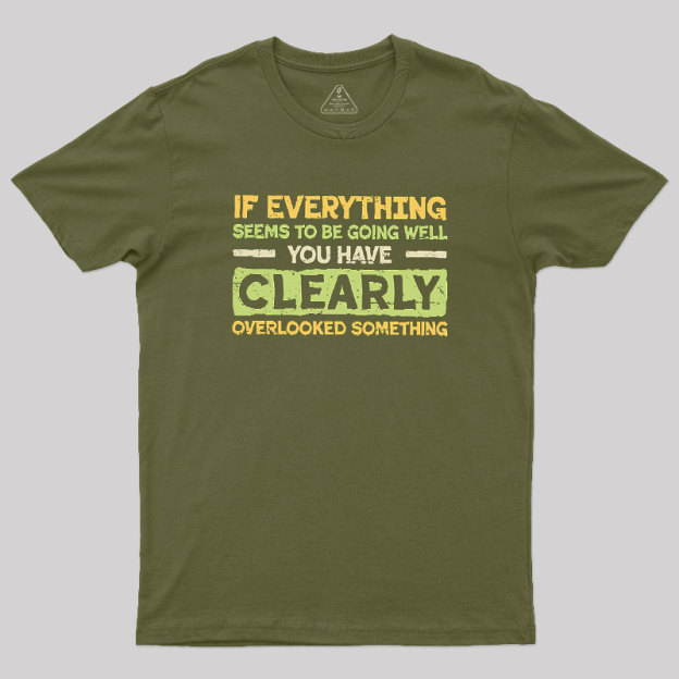 Clearly Overlooking Something Geek T-Shirt