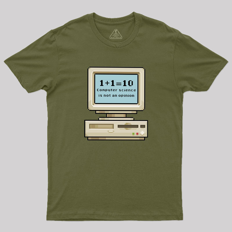 Computer Science Is Not An Opinion Geek T-Shirt