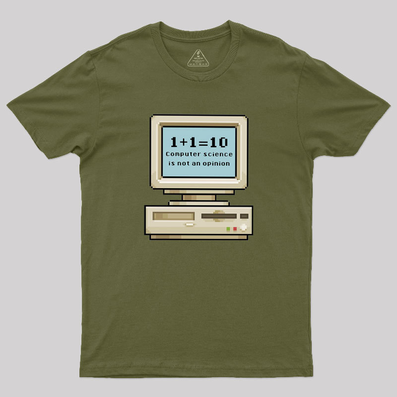 Computer Science Is Not An Opinion Geek T-Shirt