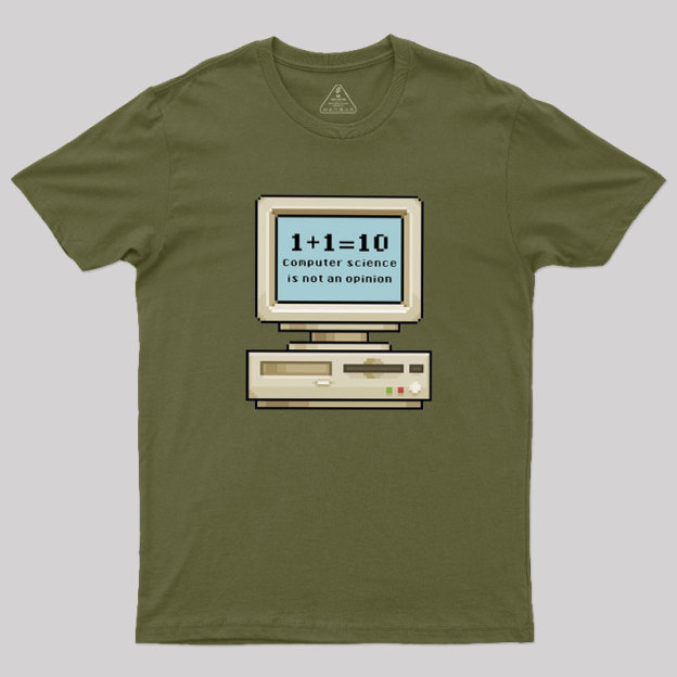 Computer Science Is Not An Opinion Geek T-Shirt