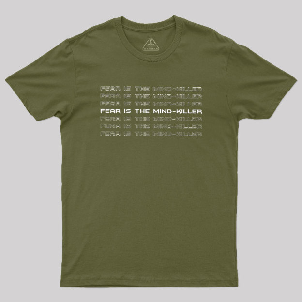 Fear Is The Mind-killer Geek T-Shirt