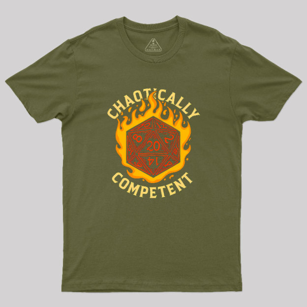 Chaotically Competent Geek T-Shirt