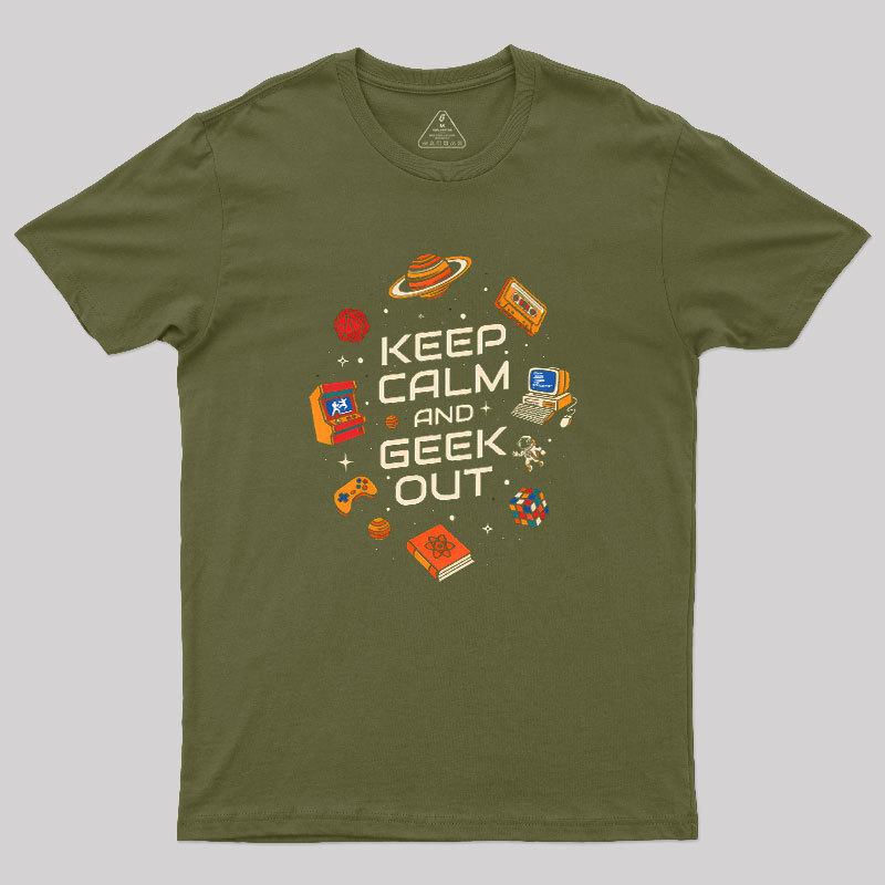 Keep Calm And Geek Out Geek T-Shirt