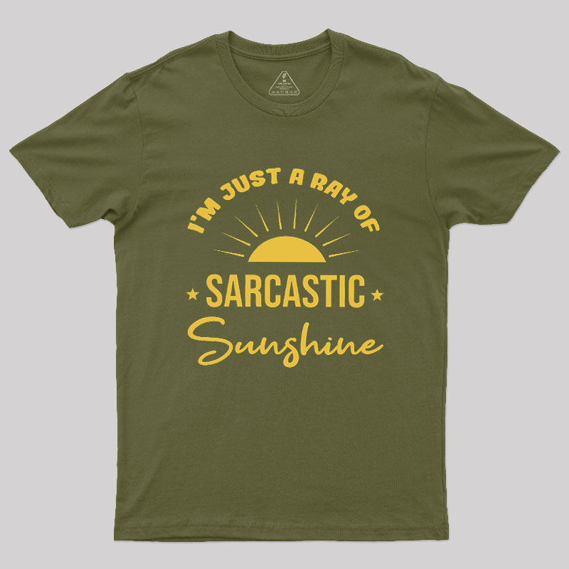 I'm Just A Ray Of Sarcastic Sunshine Geek T-Shirt