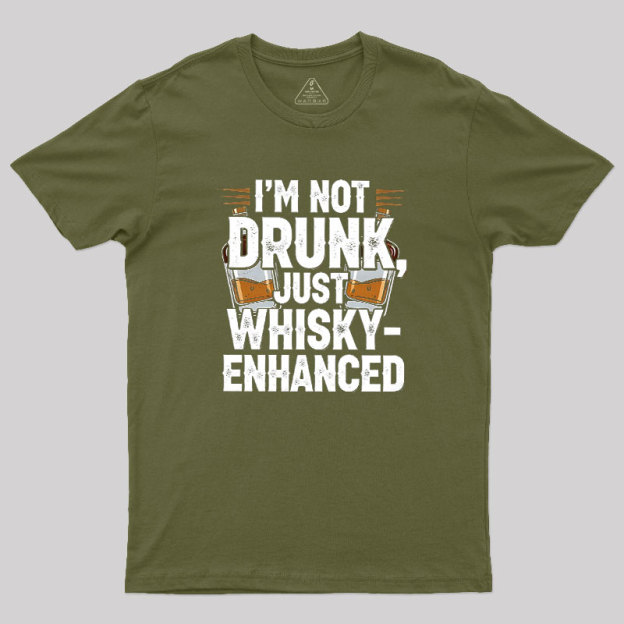 I'm Not Drunk Just Whisky-Enhanced Geek T-Shirt