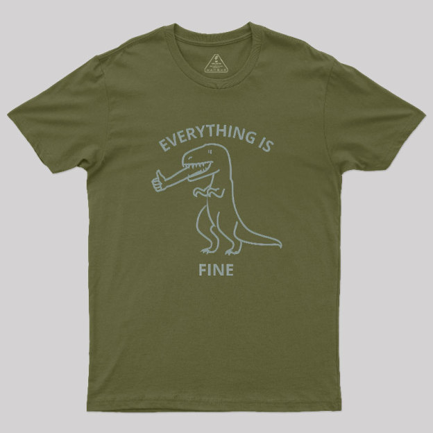 Everything is Fine T-Rex Geek T-Shirt