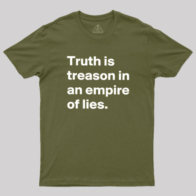 Truth Is Treason In An Empire Of Lies Geek T-Shirt