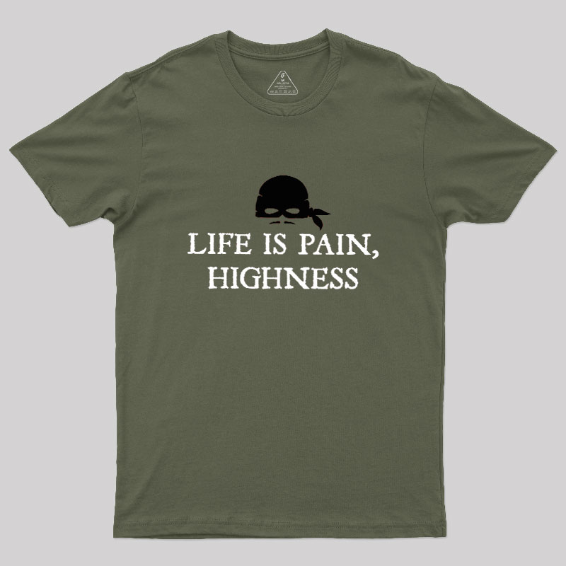 Life is Pain, Highness Geek T-Shirt