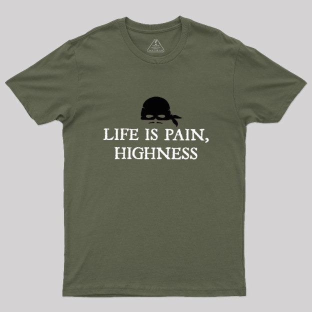 Life is Pain, Highness Geek T-Shirt