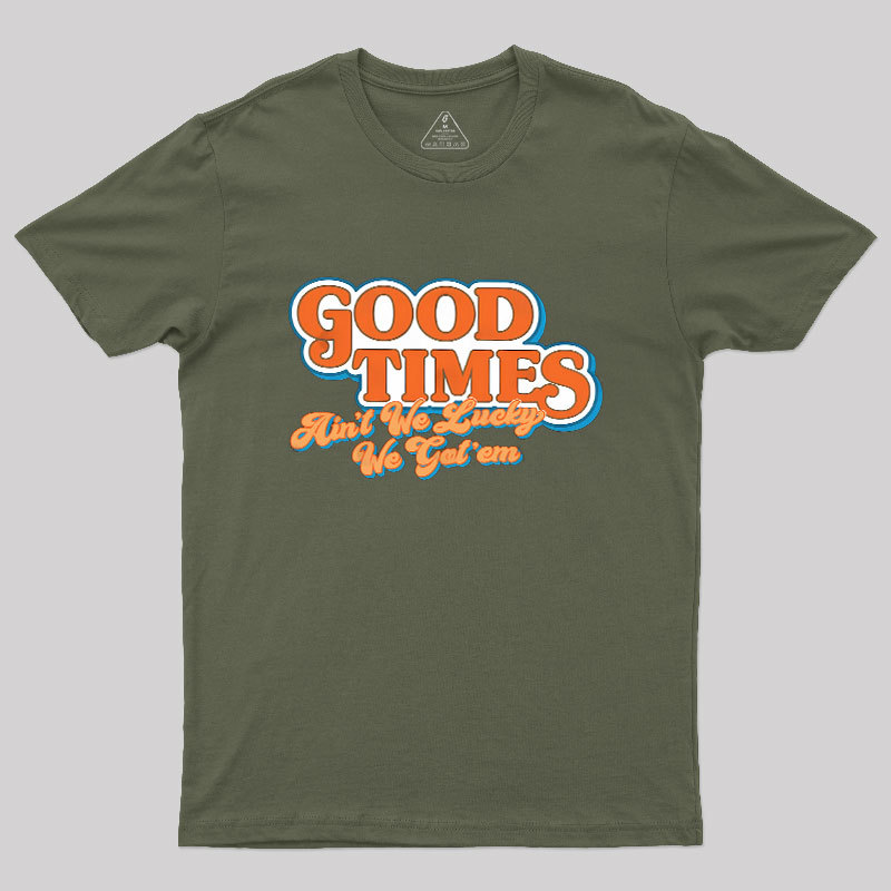 Good Times Geek T-Shirt