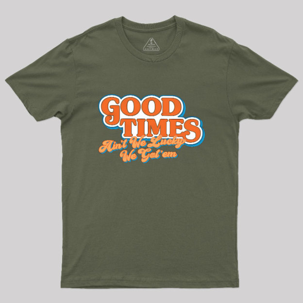 Good Times Geek T-Shirt