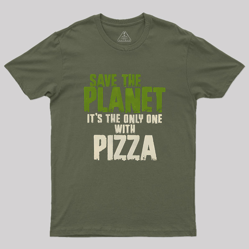 Save The Planet It's The Only One Pizza Geek T-Shirt
