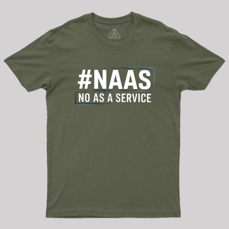 NaaS - No As A Service Geek T-Shirt