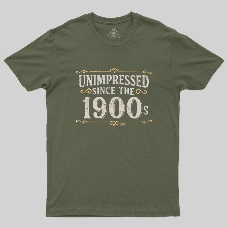 Unimpressed since the 1900s Geek T-Shirt
