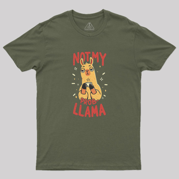 Not My Prob-Llama Geek T-Shirt