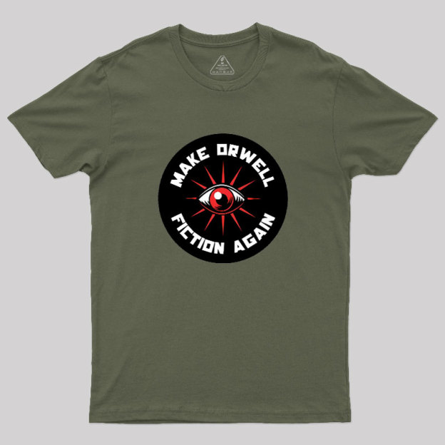 Make Orwell Fiction Again Geek T-Shirt