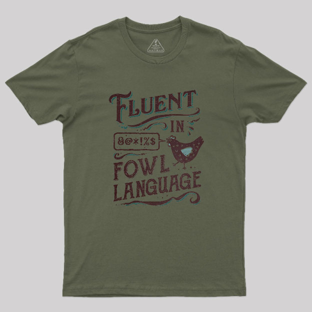 Fluent In Fowl Language Geek T-Shirt