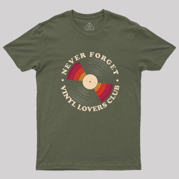 Never Forget Vinyl Lovers Club Geek T-Shirt