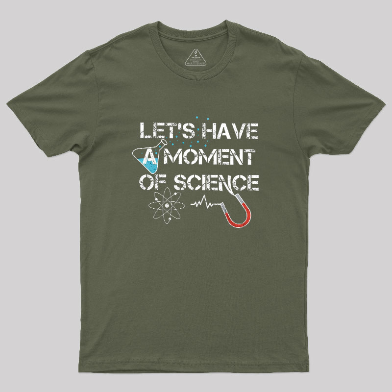 Let's Have A Moment Of Science Geek T-Shirt